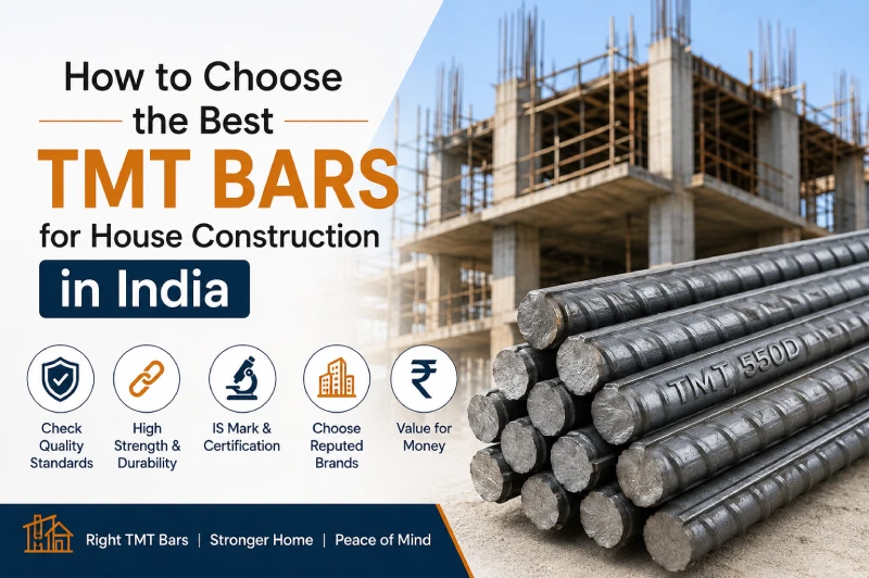 How to Choose the Best TMT Bars for House Construction in India